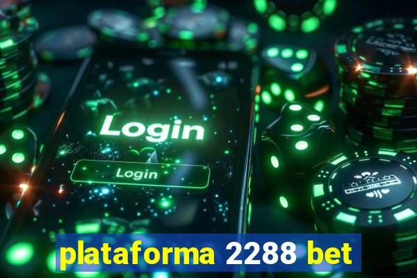 plataforma 2288 bet